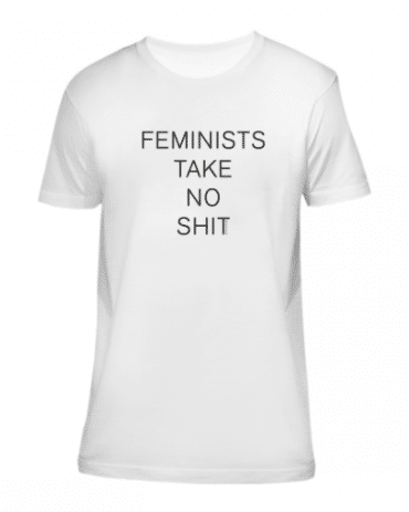 T-Shirt Feminists Take No Shit - Efva Attling